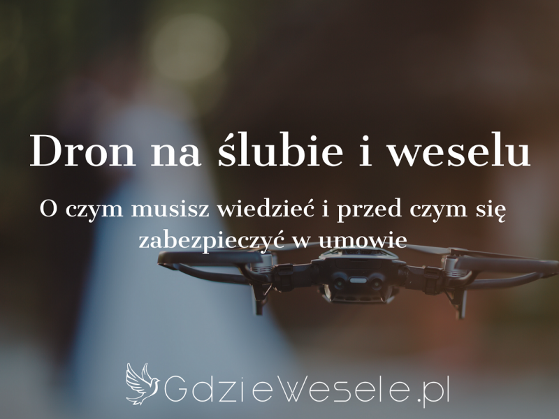 ujecia-z-drona-na-slubie-i-weselu-o-czym-musisz-wiedziec-i-przed-czym-sie-zabezpieczyc-w-umowie