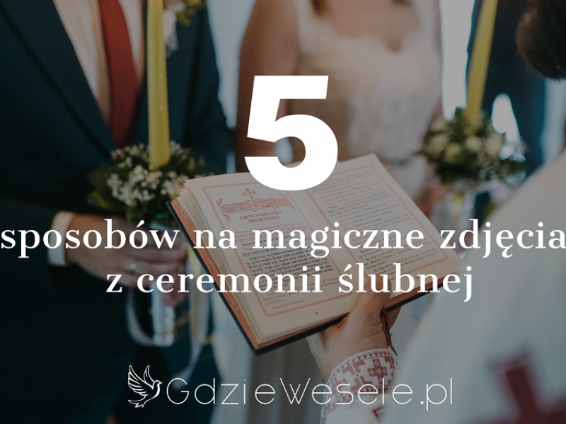 5-sposobow-na-magiczne-zdjecia-z-ceremonii-slubnej