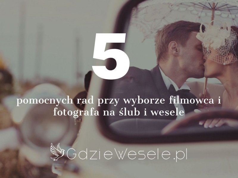 5-rzeczy-o-ktorych-musisz-pamietac-przy-wyborze-filmowcow-i-fotografow-na-twoj-slub-i-wesele